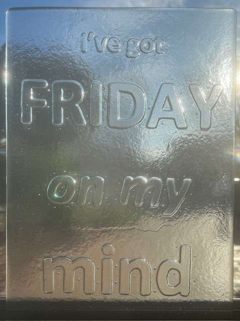 Friday On My Mind Kiln Formed Glass Panel