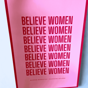 An A2 poster size unframed print of 'Believe Women' by writer, poet and intuitive practitioner Aliesha Bannister.